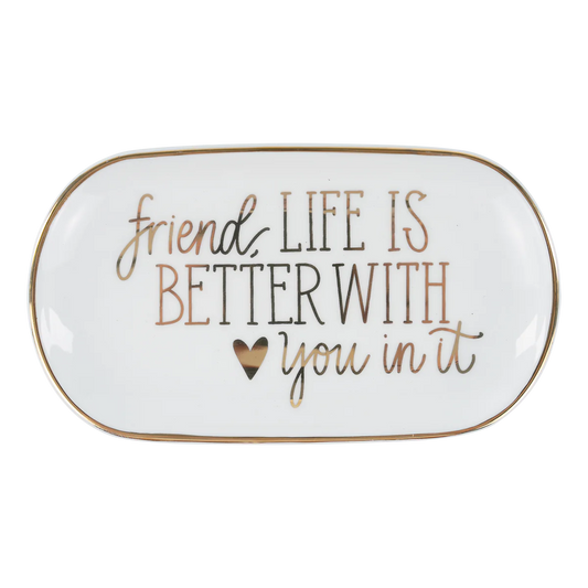 Friend, Life Is Better With You Trinket Tray